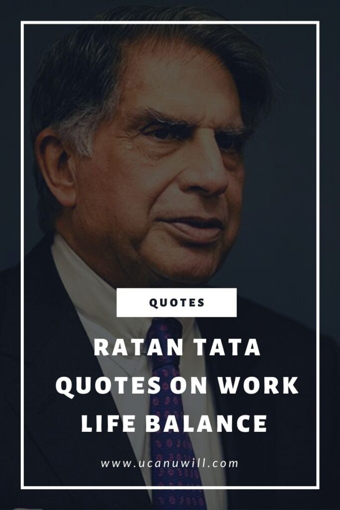 Ratan Tata Quotes On Work Life Balance