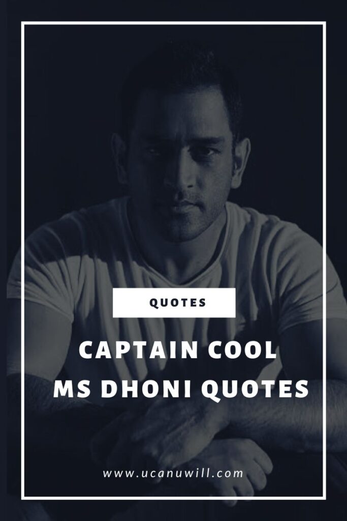 Captain Cool MS Dhoni Quotes