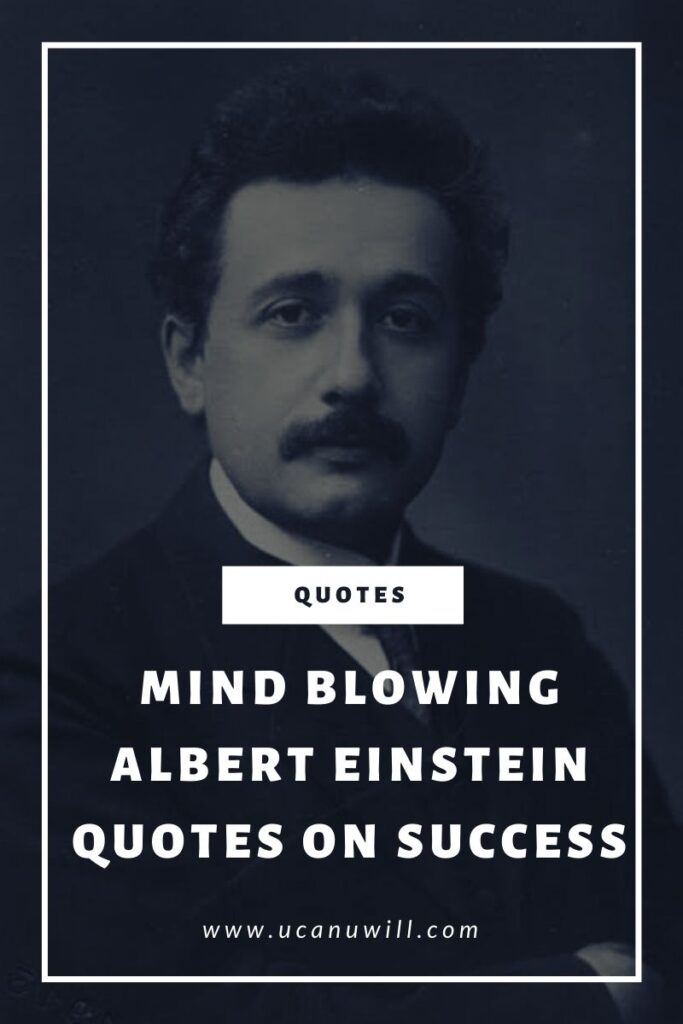 Mind Blowing Albert Einstein Quotes On Success